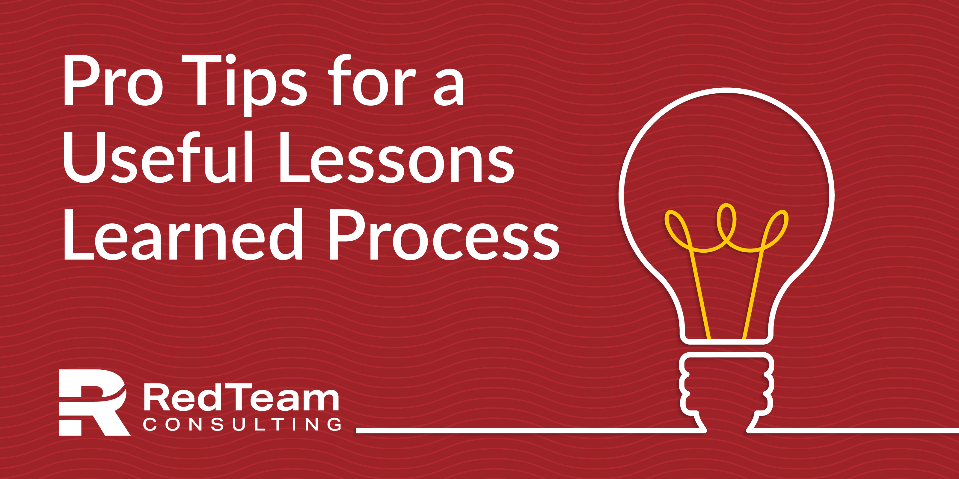 Pro Tips for a Useful Lessons Learned Process